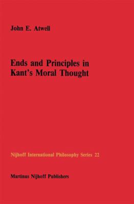 Ends and Principles in Kant's Moral Thought 9401084319 Book Cover