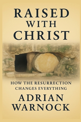 Raised With Christ: How the Resurrection Change... B0GTX8981F Book Cover