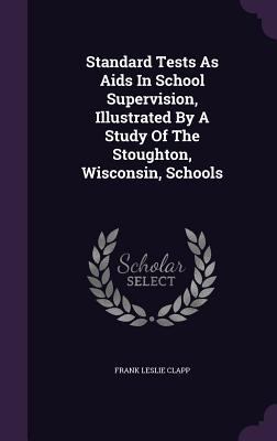 Standard Tests As Aids In School Supervision, I... 1347075534 Book Cover