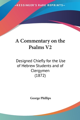 A Commentary on the Psalms V2: Designed Chiefly... 116175525X Book Cover