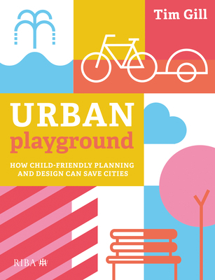 Urban Playground: How Child-Friendly Planning a... 1859469299 Book Cover