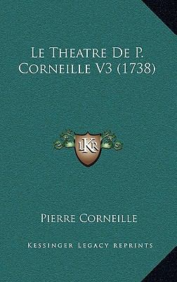 Le Theatre de P. Corneille V3 (1738) [French] 1166674630 Book Cover