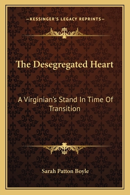 The Desegregated Heart: A Virginian's Stand In ... 1163699624 Book Cover