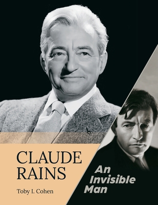 Claude Rains - An Invisible Man 1629339911 Book Cover