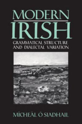 Modern Irish: Grammatical Structure and Dialect... 0521425190 Book Cover
