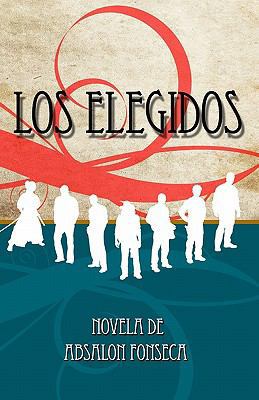 Los Elegidos [Spanish] 1449592376 Book Cover