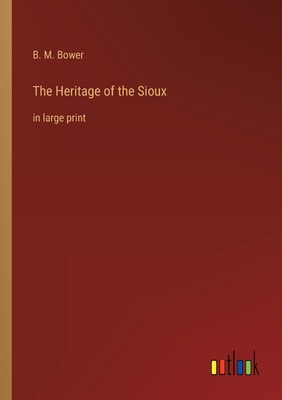The Heritage of the Sioux: in large print 3368400282 Book Cover