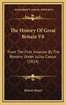 The History Of Great Britain V8: From The First... 1164422820 Book Cover