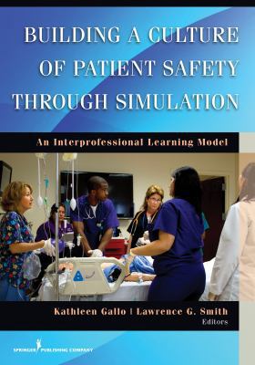 Building a Culture of Patient Safety Through Si... 0826169066 Book Cover
