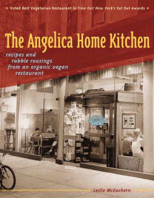 The Angelica Home Kitchen: Recipes and Rabble R... 1580085032 Book Cover