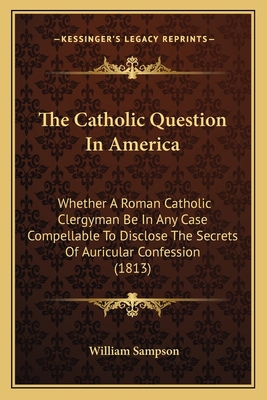 The Catholic Question In America: Whether A Rom... 1164022687 Book Cover