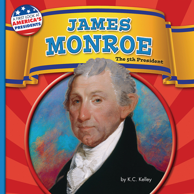 James Monroe: The 5th President 1642808229 Book Cover