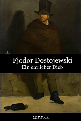 Fjodor Dostojewski - Ein ehrlicher Dieb [German] B0DRFTBTMX Book Cover