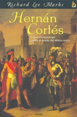 HERNAN CORTES: EL GRAN AVENTURERO QUE CAMBIO EL... [Spanish] 8466620958 Book Cover