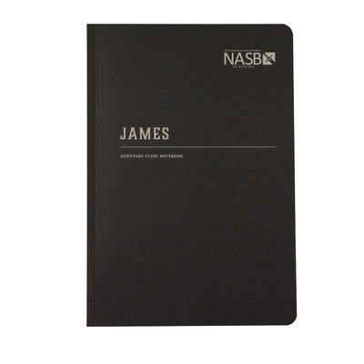 NASB Scripture Study Notebook: James: NASB 1636642357 Book Cover