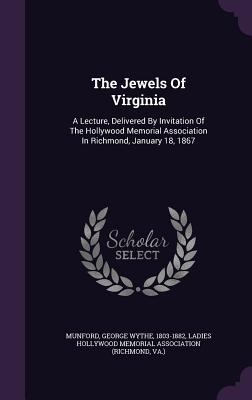 The Jewels Of Virginia: A Lecture, Delivered By... 1348253711 Book Cover