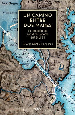 Un Camino Entre DOS Mares: La Creación del Cana... [Spanish] 6077477338 Book Cover