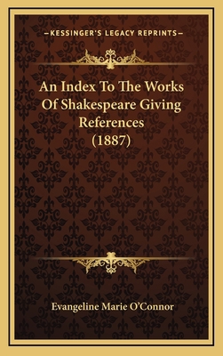 An Index to the Works of Shakespeare Giving Ref... 1164413864 Book Cover