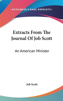 Extracts From The Journal Of Job Scott: An Amer... 0548344841 Book Cover