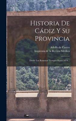 Historia De Cádiz Y Su Provincia: Desde Los Rem... [Spanish] 1017246467 Book Cover