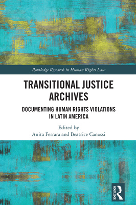 Transitional Justice Archives: Documenting Huma... 1041003404 Book Cover