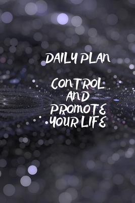 Daily Plan: Control and Promote Your Life 1659306760 Book Cover