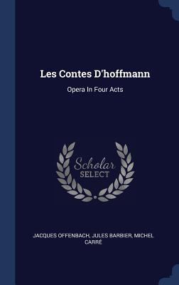 Les Contes D'hoffmann: Opera In Four Acts 1340500930 Book Cover