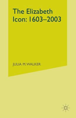 The Elizabeth Icon: 1603-2003 1349510890 Book Cover