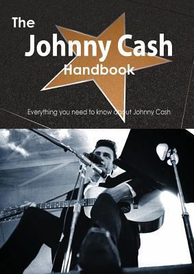 The Johnny Cash Handbook - Everything You Need ... 1488503044 Book Cover