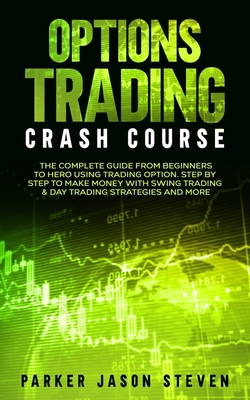 Options Trading Crash Course: The Complete Guid... B0916QV3J3 Book Cover