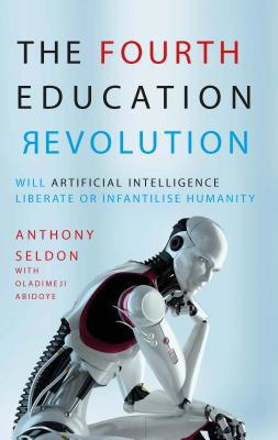 The Fourth Education Revolution: Will Artificia... 190868495X Book Cover