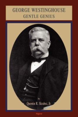 George Westinghouse: Gentle Genius 0875865062 Book Cover