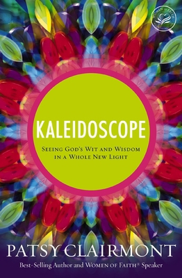 The Kaleidoscope: Seeing God's Wit and Wisdom i... 0849921848 Book Cover
