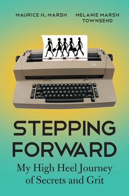 Stepping Forward: My High Heel Journey of Secre... 1735224928 Book Cover