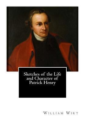 Sketches of the Life and Character of Patrick H... 1494792346 Book Cover