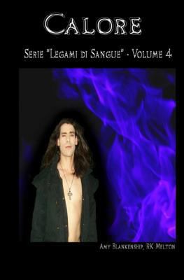 Calore (Legami di Sangue - Volume 4) [Italian] 8873041310 Book Cover