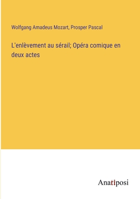 L'enlèvement au sérail; Opéra comique en deux a... [French] 3382738767 Book Cover