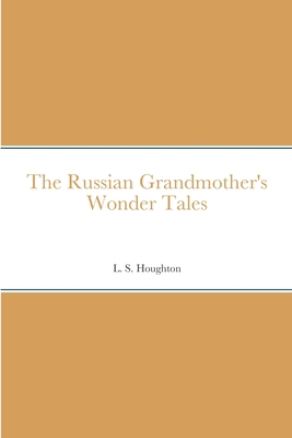 The Russian Grandmother's Wonder Tales 1387676334 Book Cover