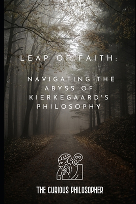 Leap of Faith: Navigating the Abyss of Kierkega... B0CKD1MFYX Book Cover