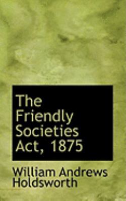 The Friendly Societies Act, 1875 055467887X Book Cover