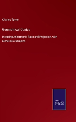 Geometrical Conics: Including Anharmonic Ratio ... 3375006950 Book Cover