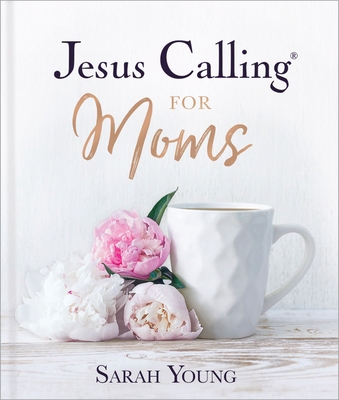 Jesus Calling for Moms, Padded Hardcover, with ... 1400229367 Book Cover