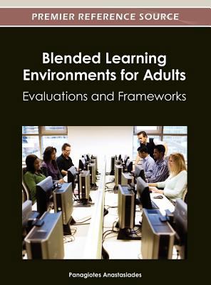 Blended Learning Environments for Adults: Evalu... 1466609397 Book Cover