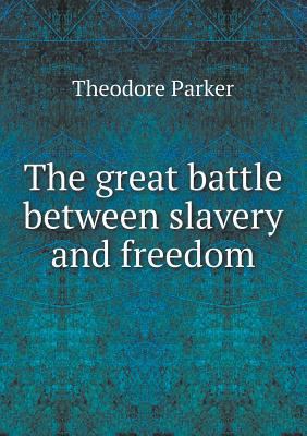 The great battle between slavery and freedom 5518637853 Book Cover