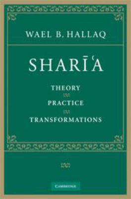 Sharī'a: Theory, Practice, Transformations 0511815301 Book Cover