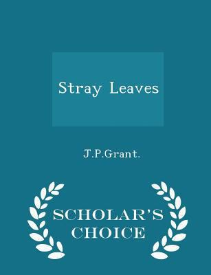 Stray Leaves - Scholar's Choice Edition 1297182766 Book Cover