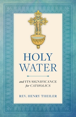 Holy Water: And Its Significance for Catholics 1622823397 Book Cover