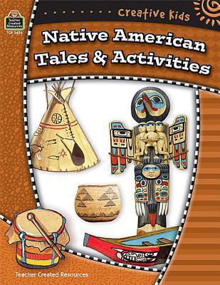 Creative Kids: Native Americans Tales & Activities 1420634364 Book Cover