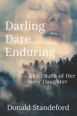 Darling Dare Enduring: The Loss of Her Own Daug... 1075453798 Book Cover