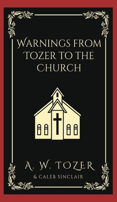 Warnings from Tozer to the Church 9358371099 Book Cover